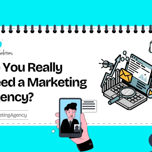 Do You Really Need a Marketing Agency
