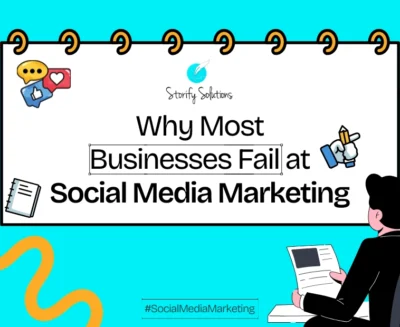 Why Most Businesses Fail at Social Media Marketing
