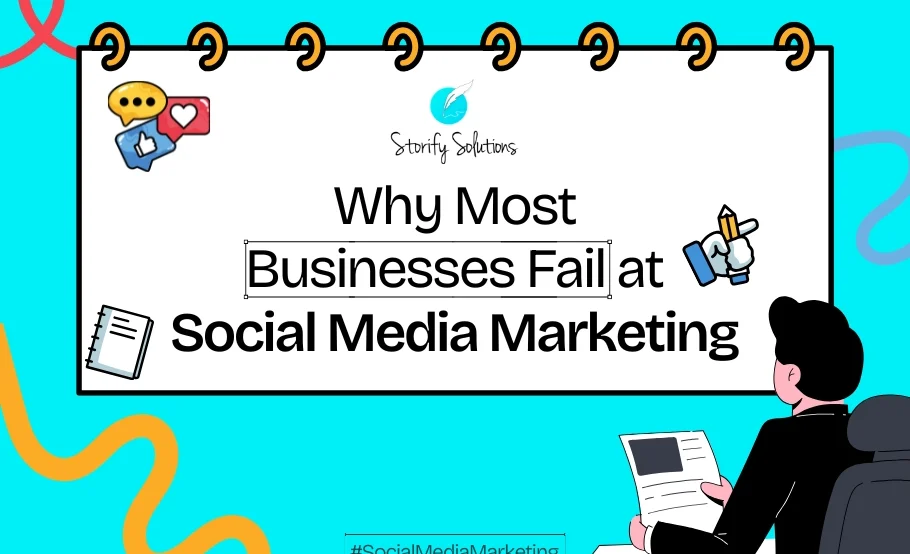 Why Most Businesses Fail at Social Media Marketing