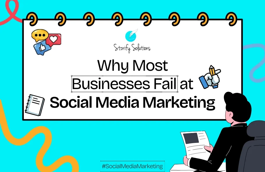 Why Most Businesses Fail at Social Media Marketing